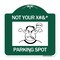Signmission Not Your Parking Spot W/ Graphics, Green & White Aluminum Sign, 18" x 18", GW-1818-23538 A-DES-GW-1818-23538 - alternate 1